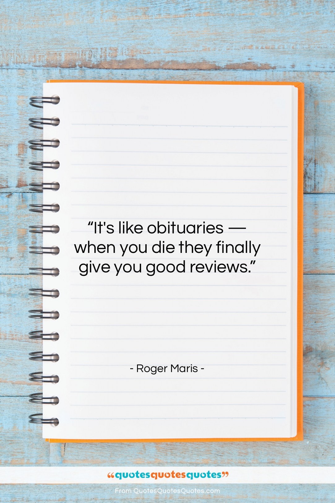 Roger Maris quote: “It’s like obituaries — when you die…”- at QuotesQuotesQuotes.com