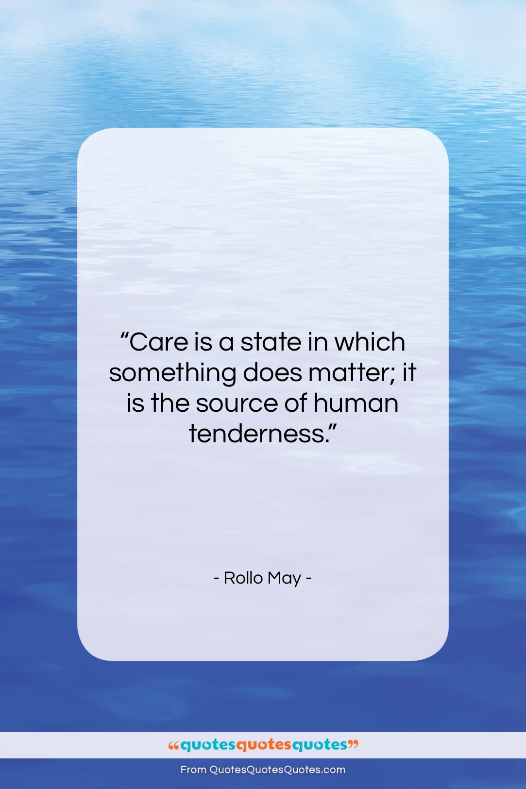 Rollo May quote: “Care is a state in which something…”- at QuotesQuotesQuotes.com