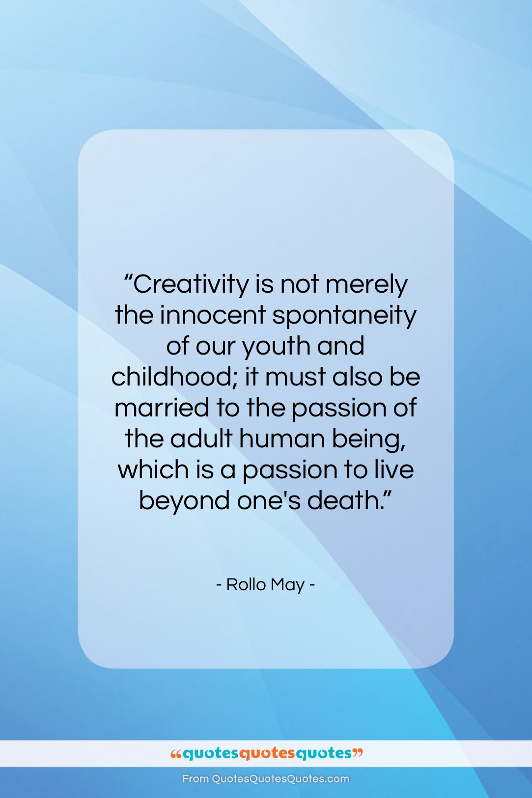 Rollo May quote: “Creativity is not merely the innocent spontaneity…”- at QuotesQuotesQuotes.com