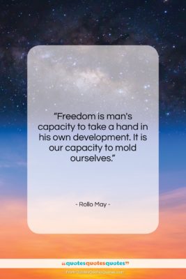 Rollo May quote: “Freedom is man’s capacity to take a…”- at QuotesQuotesQuotes.com