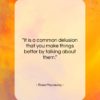 Rose Macaulay quote: “It is a common delusion that you…”- at QuotesQuotesQuotes.com