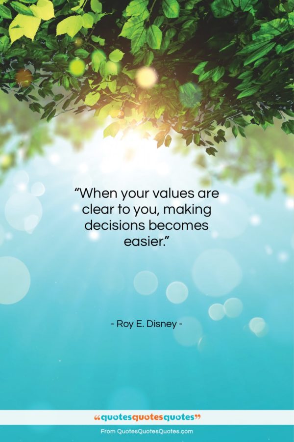 Roy E. Disney quote: “When your values are clear to you…”- at QuotesQuotesQuotes.com