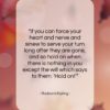 Rudyard Kipling quote: “If you can force your heart and…”- at QuotesQuotesQuotes.com