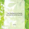 Rumi quote: “Let the beauty of what you love…”- at QuotesQuotesQuotes.com