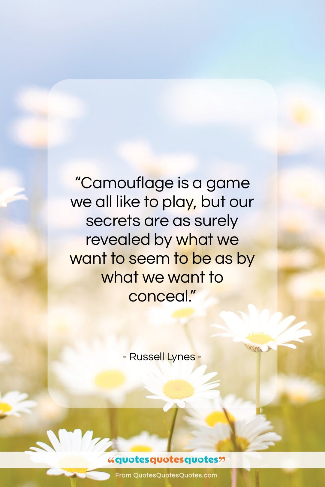 Russell Lynes quote: “Camouflage is a game we all like…”- at QuotesQuotesQuotes.com