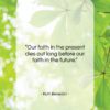 Ruth Benedict quote: “Our faith in the present dies out…”- at QuotesQuotesQuotes.com