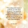 Ruth Benedict quote: “The adequate study of culture, our own…”- at QuotesQuotesQuotes.com