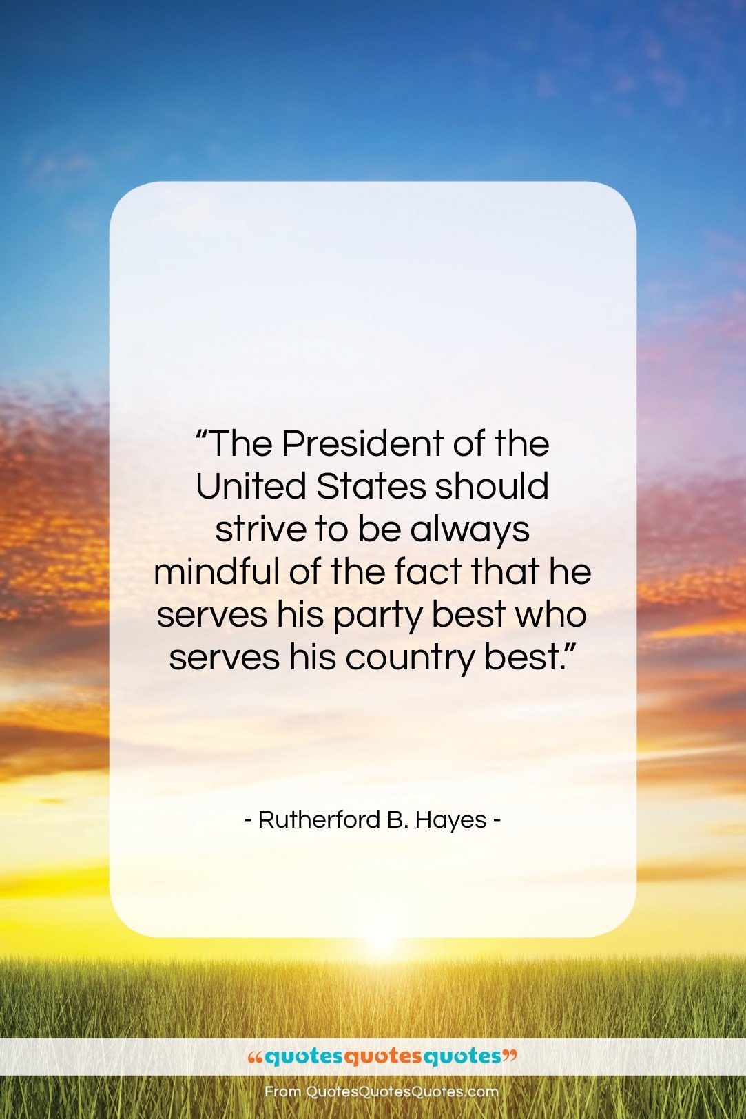 Rutherford B. Hayes quote: “The President of the United States should…”- at QuotesQuotesQuotes.com
