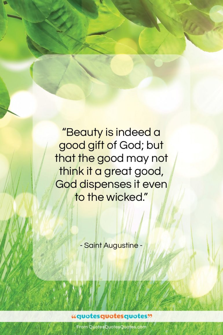 Saint Augustine quote: “Beauty is indeed a good gift of…”- at QuotesQuotesQuotes.com