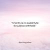Saint Augustine quote: “Charity is no substitute for justice withheld….”- at QuotesQuotesQuotes.com