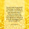 Saint Augustine quote: “Do you wish to be great? Then…”- at QuotesQuotesQuotes.com