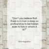 Saint Augustine quote: “Don’t you believe that there is in…”- at QuotesQuotesQuotes.com