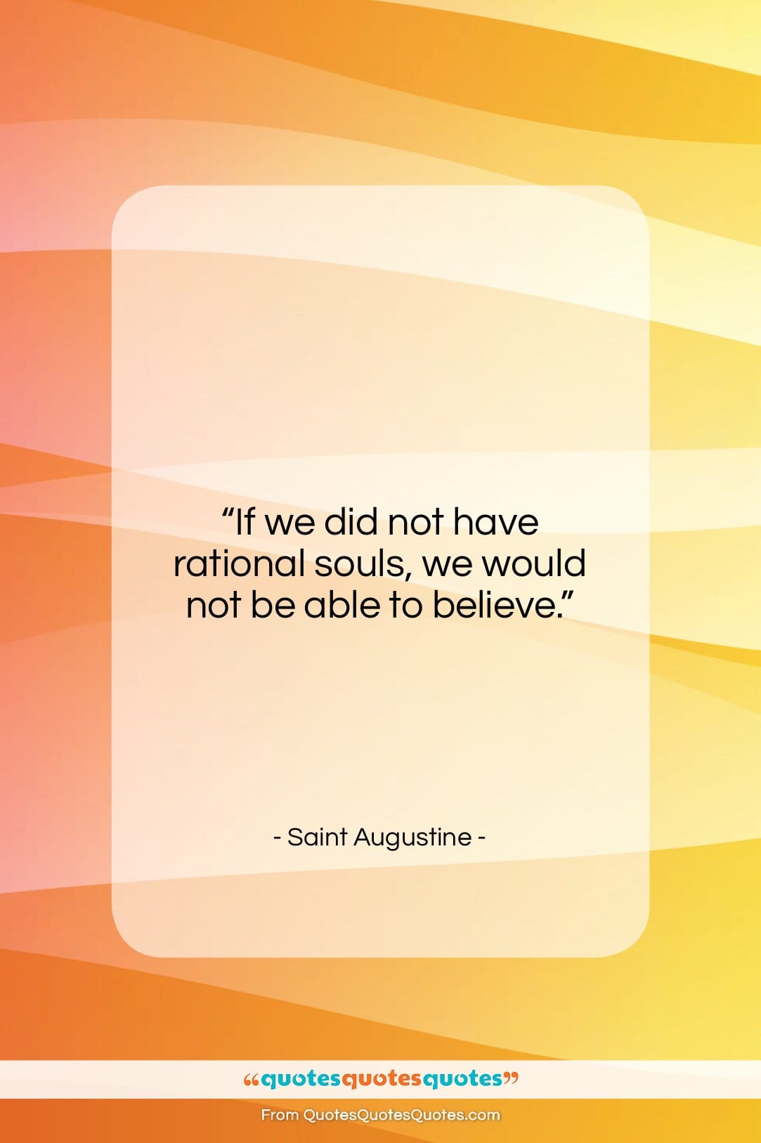 Saint Augustine quote: “If we did not have rational souls,…”- at QuotesQuotesQuotes.com