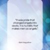 Saint Augustine quote: “It was pride that changed angels into…”- at QuotesQuotesQuotes.com
