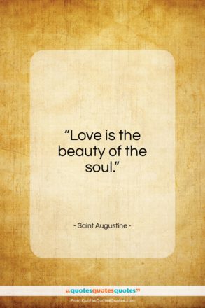 Saint Augustine quote: “Love is the beauty of the soul…”- at QuotesQuotesQuotes.com