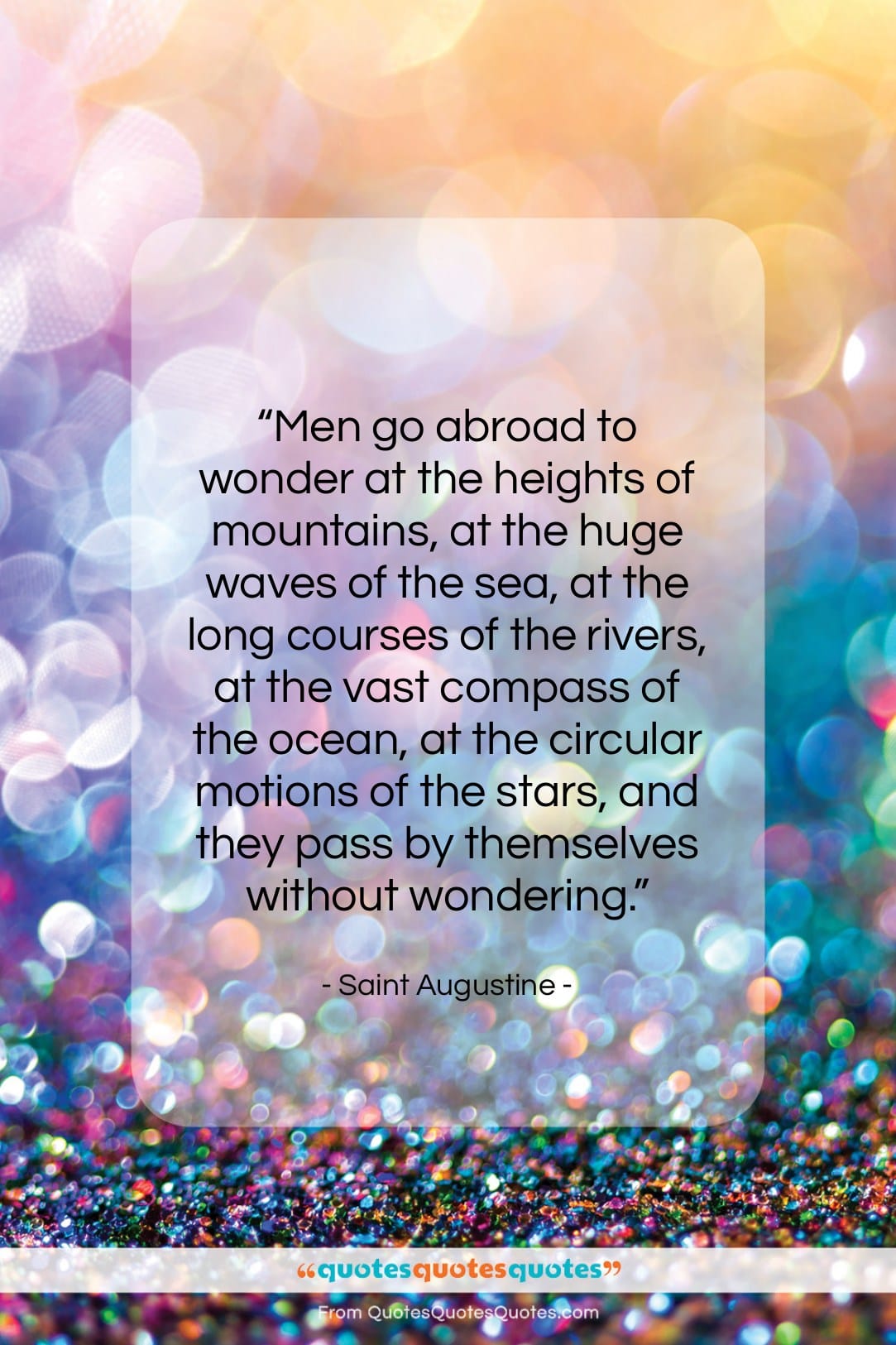 Saint Augustine quote: “Men go abroad to wonder at the…”- at QuotesQuotesQuotes.com