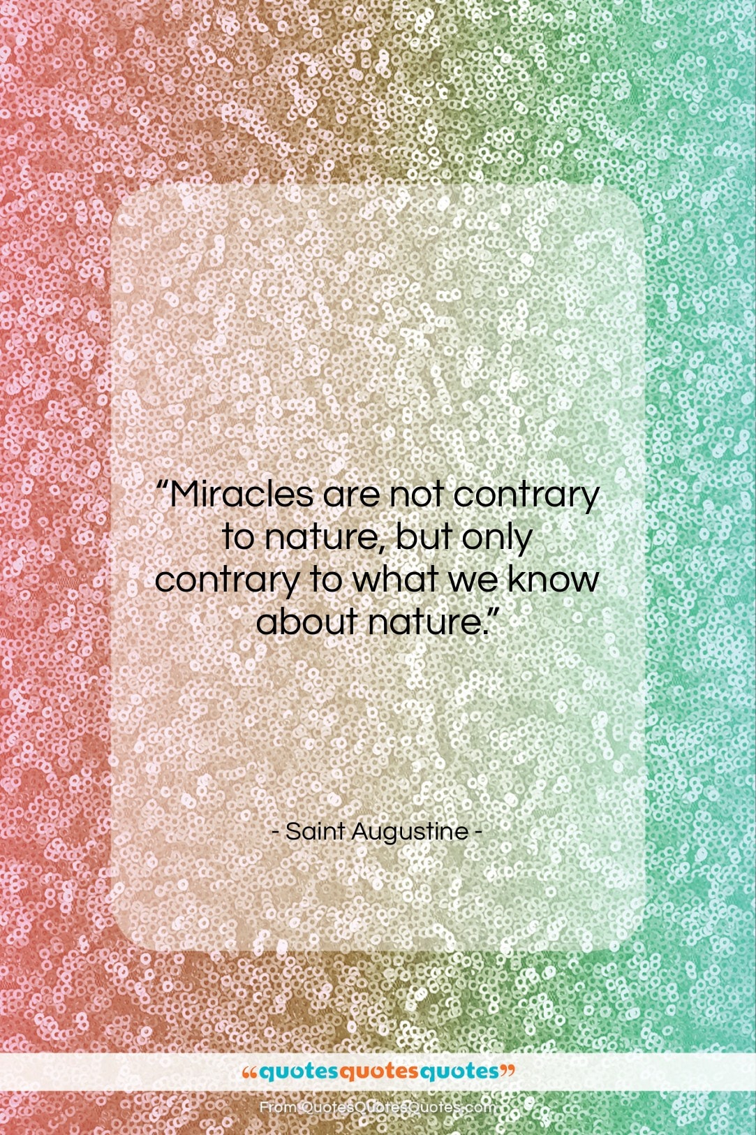 Saint Augustine quote: “Miracles are not contrary to nature, but…”- at QuotesQuotesQuotes.com