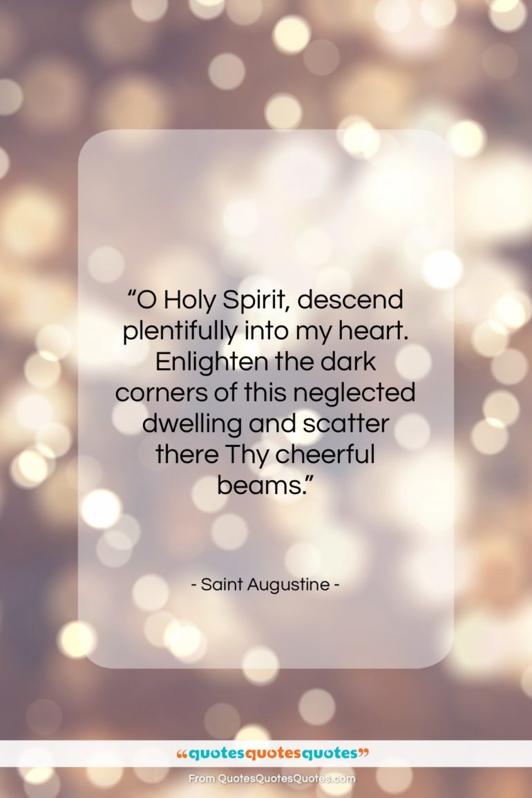 Saint Augustine quote: “O Holy Spirit, descend plentifully into my…”- at QuotesQuotesQuotes.com