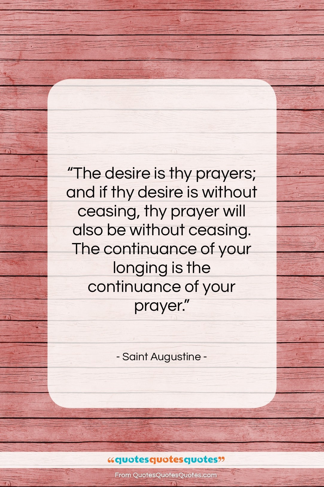Saint Augustine quote: “The desire is thy prayers; and if…”- at QuotesQuotesQuotes.com