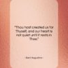 Saint Augustine quote: “Thou hast created us for Thyself, and…”- at QuotesQuotesQuotes.com
