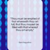 Saint Augustine quote: “Thou must be emptied of that wherewith…”- at QuotesQuotesQuotes.com