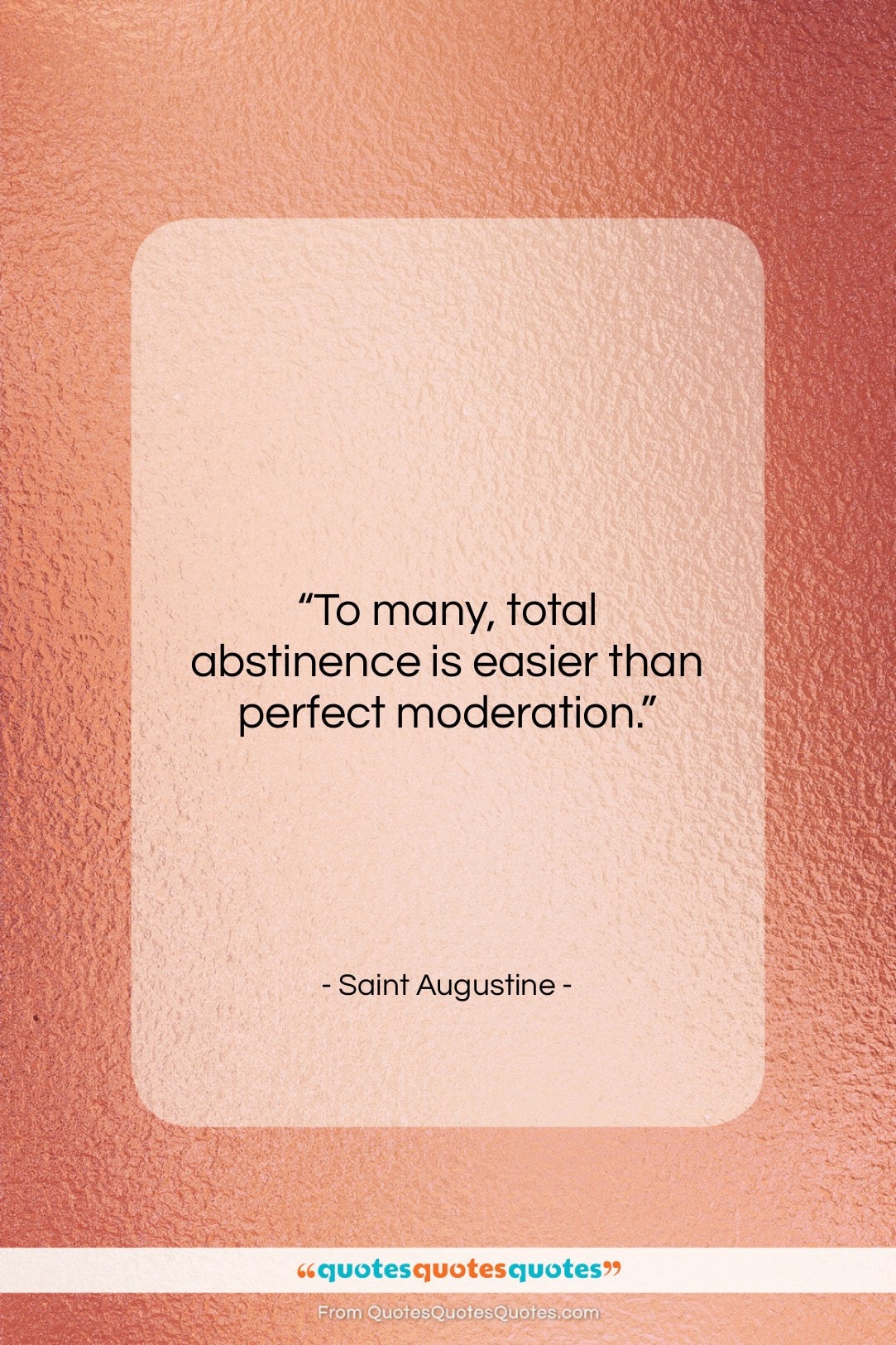 Saint Augustine quote: “To many, total abstinence is easier than…”- at QuotesQuotesQuotes.com