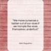 Saint Augustine quote: “We make ourselves a ladder out of…”- at QuotesQuotesQuotes.com