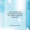 Saint Francis de Sales quote: “Do not wish to be anything but…”- at QuotesQuotesQuotes.com