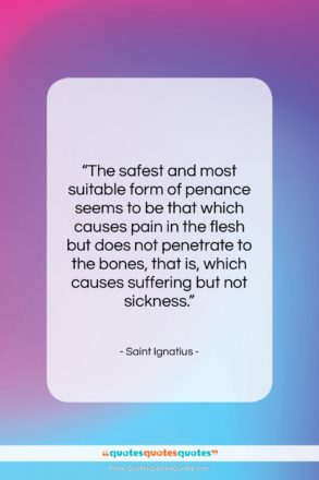 Saint Ignatius quote: “The safest and most suitable form of…”- at QuotesQuotesQuotes.com