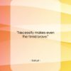 Sallust quote: “Necessity makes even the timid brave….”- at QuotesQuotesQuotes.com