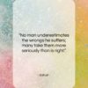 Sallust quote: “No man underestimates the wrongs he suffers;…”- at QuotesQuotesQuotes.com