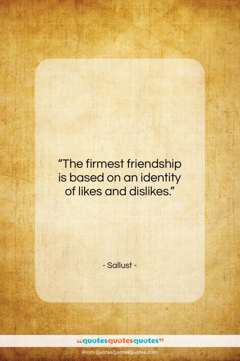 Sallust quote: “The firmest friendship is based on an…”- at QuotesQuotesQuotes.com