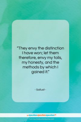 Sallust quote: “They envy the distinction I have won;…”- at QuotesQuotesQuotes.com