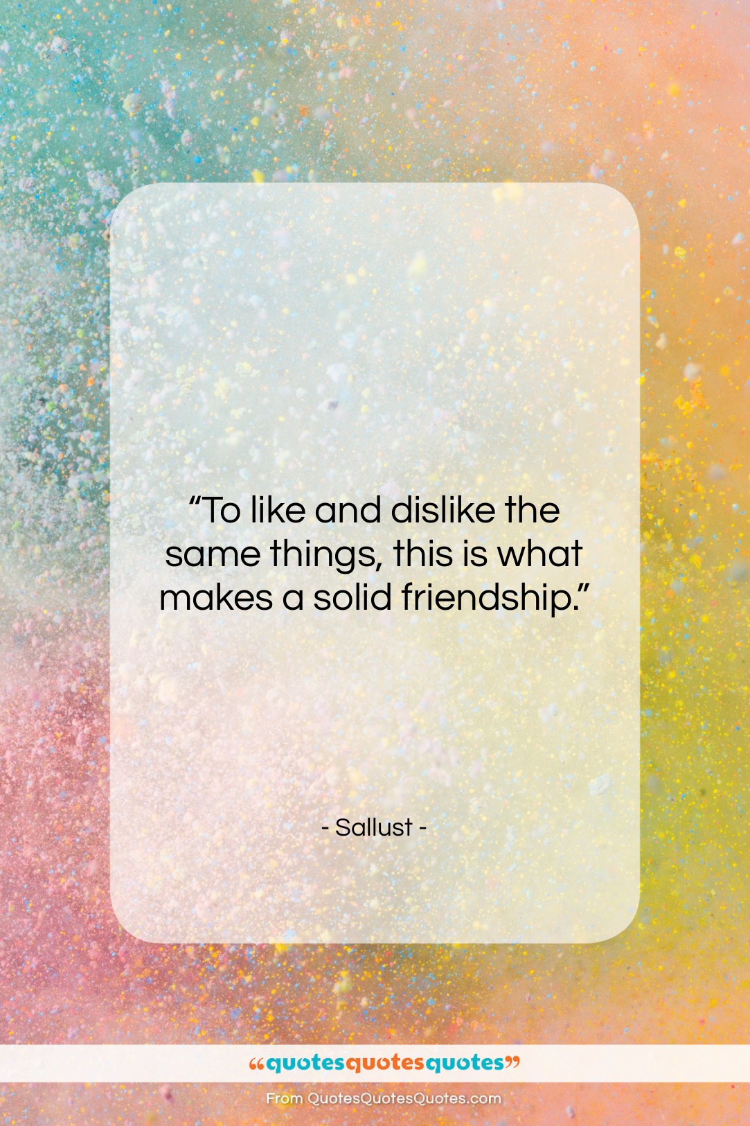 Sallust quote: “To like and dislike the same things,…”- at QuotesQuotesQuotes.com