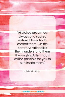Salvador Dali quote: “Mistakes are almost always of a sacred…”- at QuotesQuotesQuotes.com