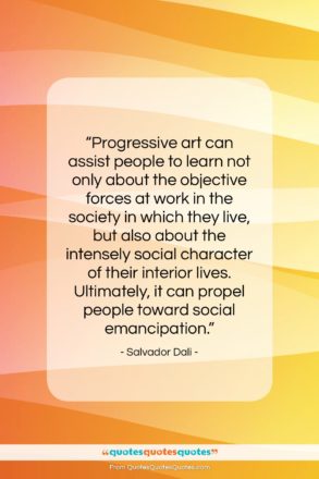 Salvador Dali quote: “Progressive art can assist people to learn…”- at QuotesQuotesQuotes.com