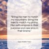 Sam Walter Foss quote: “Bring me men to match my mountains:…”- at QuotesQuotesQuotes.com