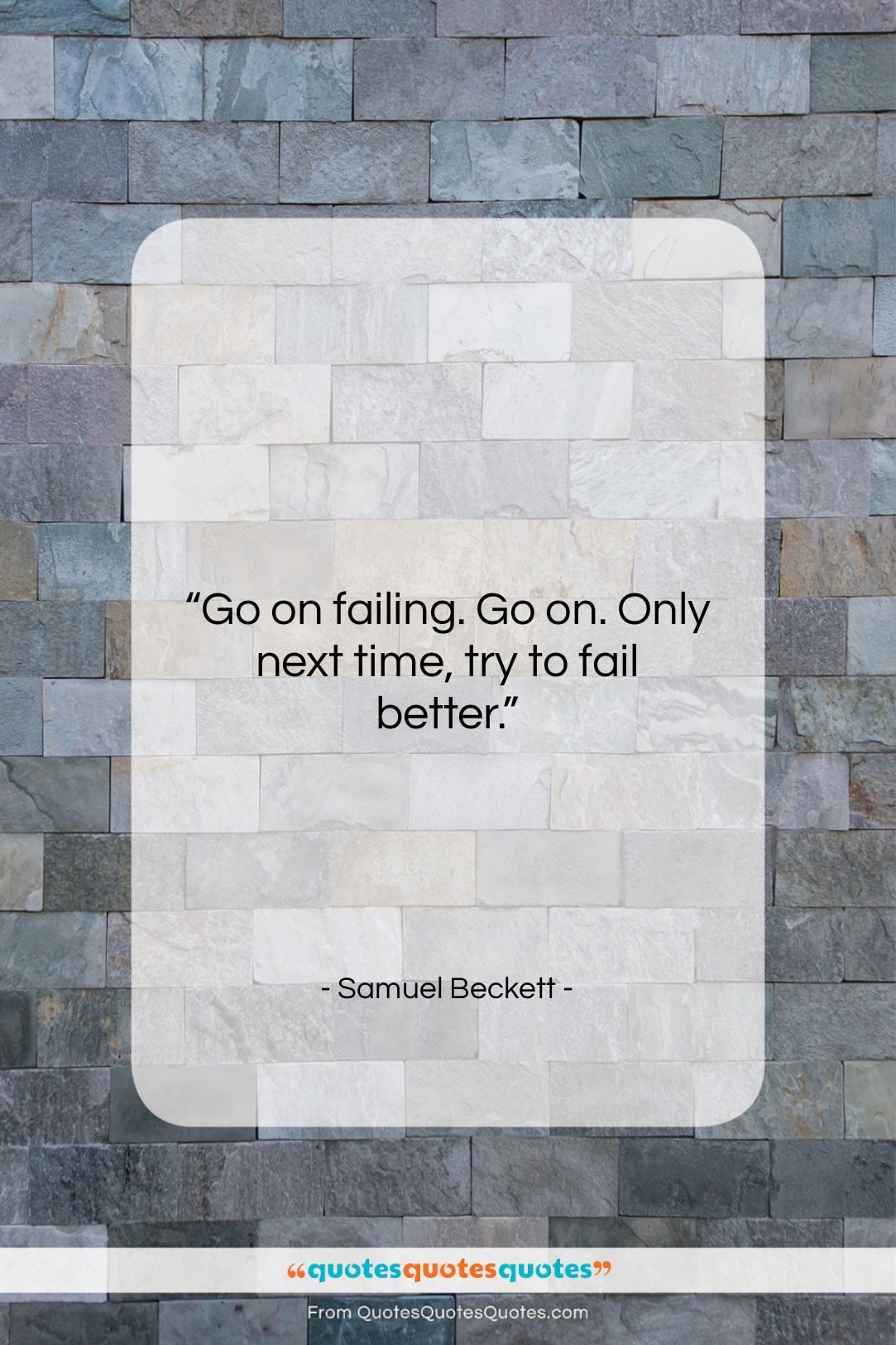 Samuel Beckett quote: “Go on failing. Go on. Only next…”- at QuotesQuotesQuotes.com
