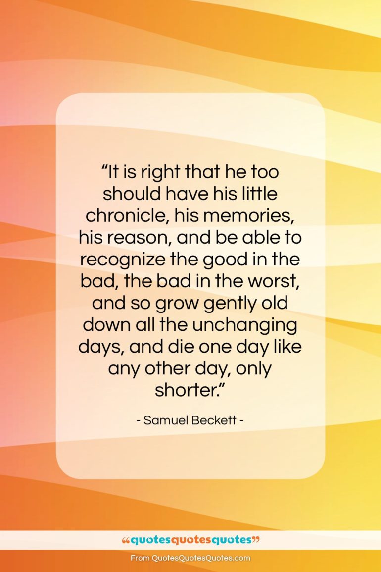 Samuel Beckett quote: “It is right that he too should…”- at QuotesQuotesQuotes.com
