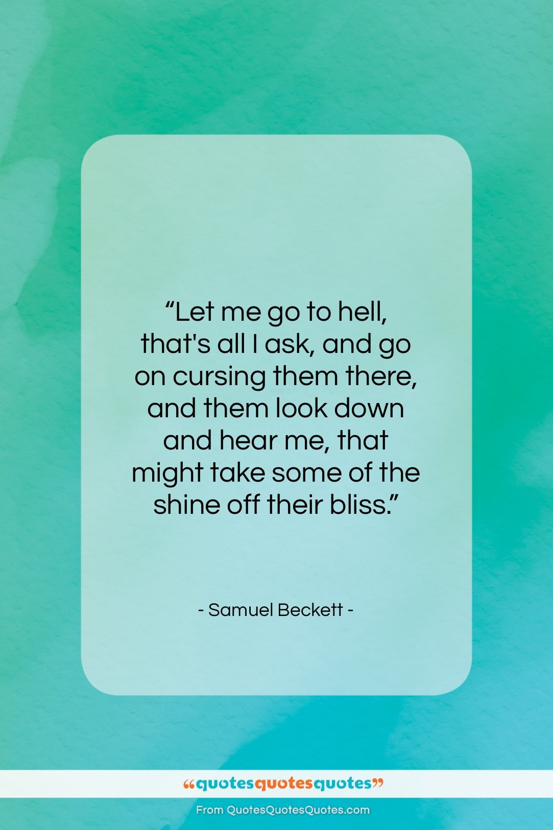 Samuel Beckett quote: “Let me go to hell, that’s all…”- at QuotesQuotesQuotes.com