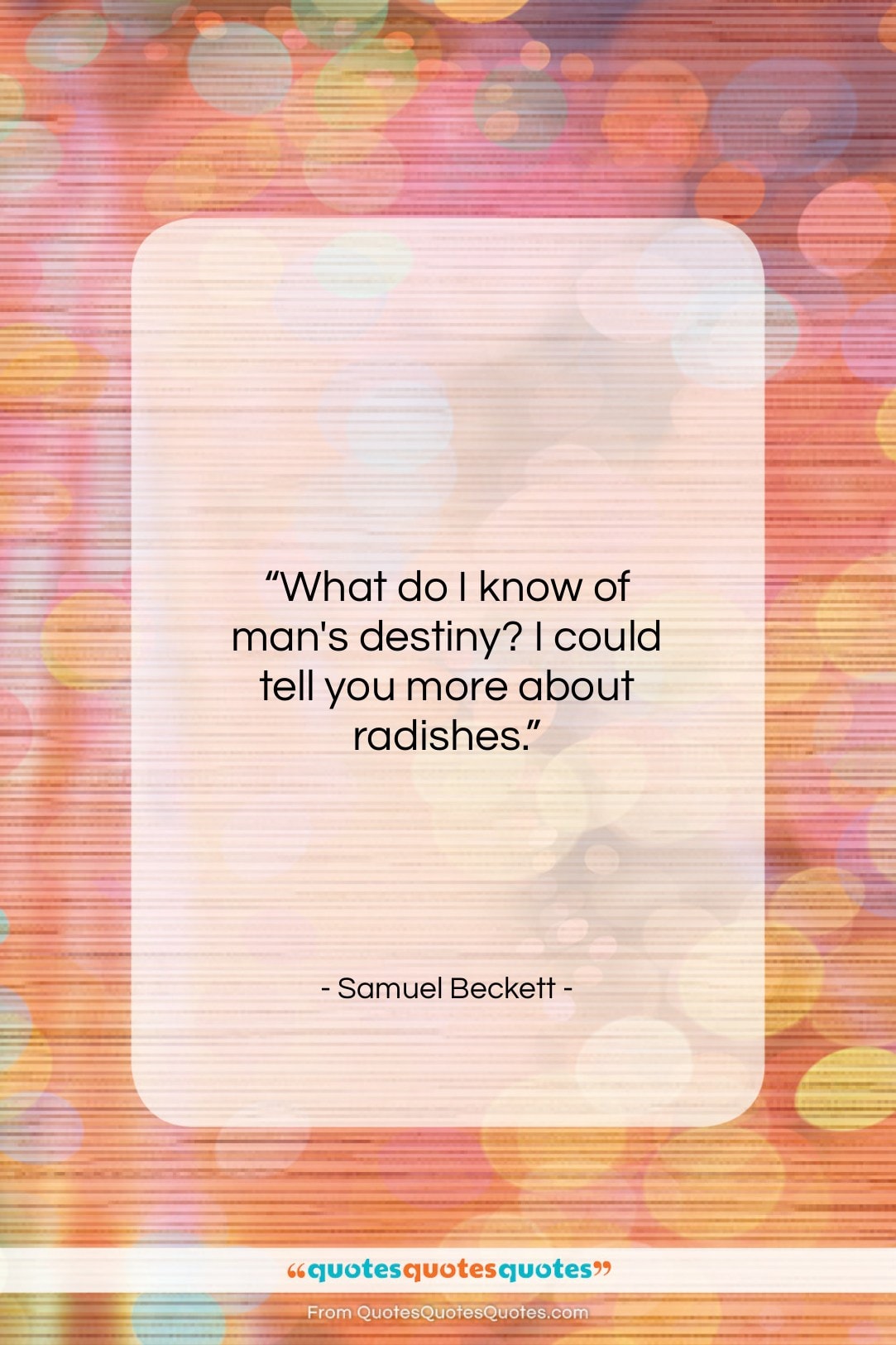 Samuel Beckett quote: “What do I know of man’s destiny?…”- at QuotesQuotesQuotes.com