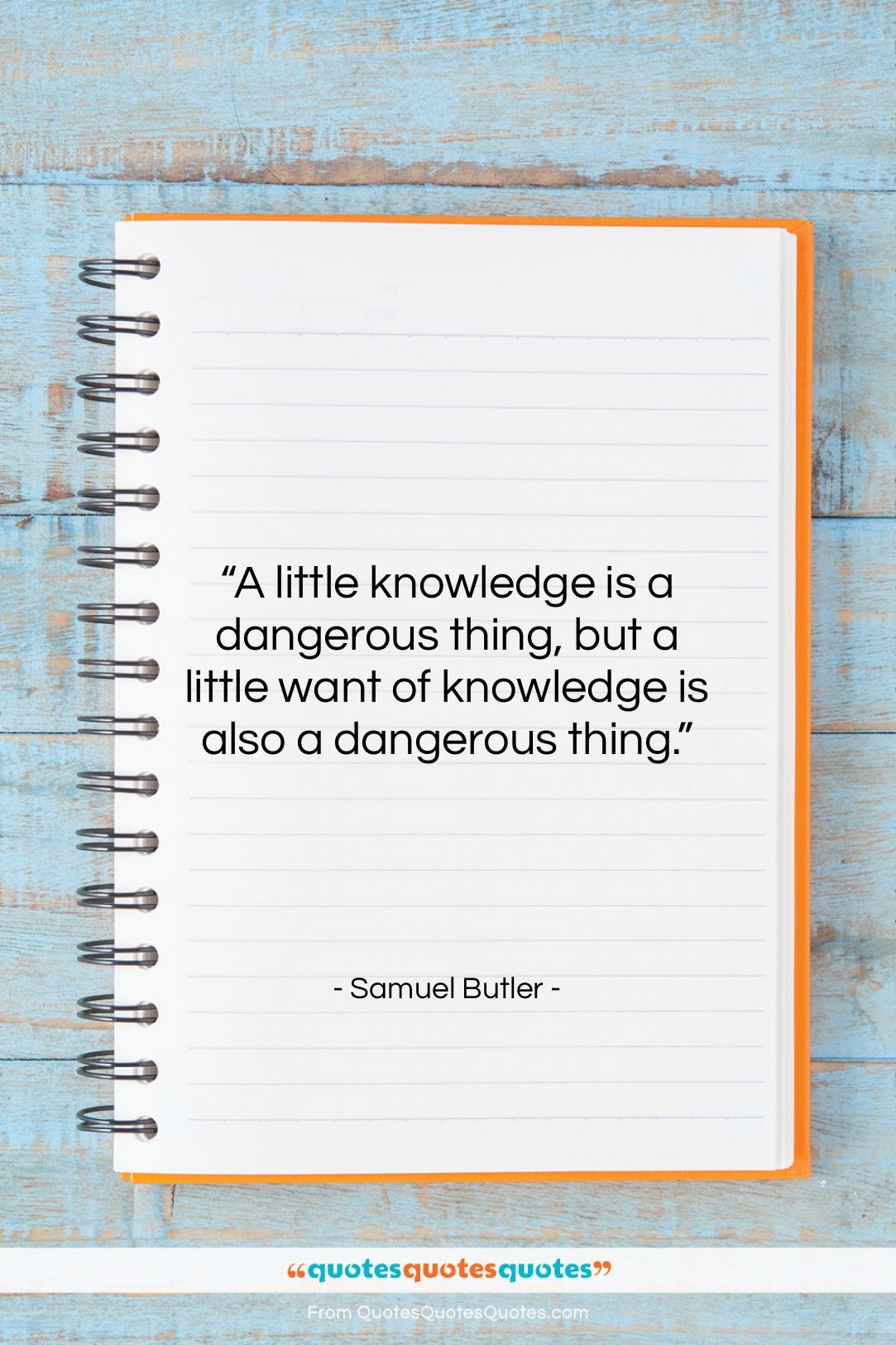Samuel Butler quote: “A little knowledge is a dangerous thing,…”- at QuotesQuotesQuotes.com