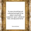 Samuel Butler quote: “A man should be just cultured enough…”- at QuotesQuotesQuotes.com