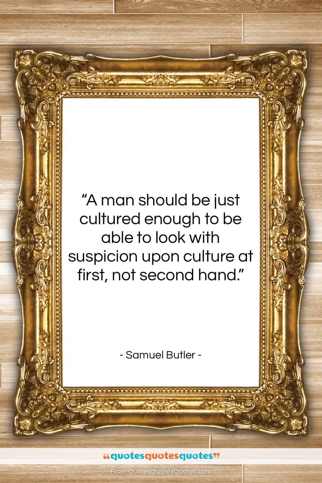 Samuel Butler quote: “A man should be just cultured enough…”- at QuotesQuotesQuotes.com