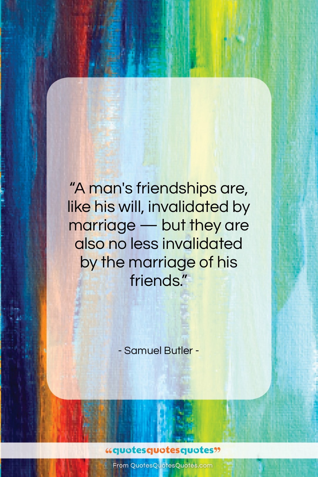 Samuel Butler quote: “A man’s friendships are, like his will,…”- at QuotesQuotesQuotes.com