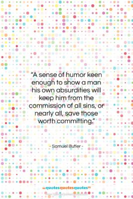 Samuel Butler quote: “A sense of humor keen enough to…”- at QuotesQuotesQuotes.com