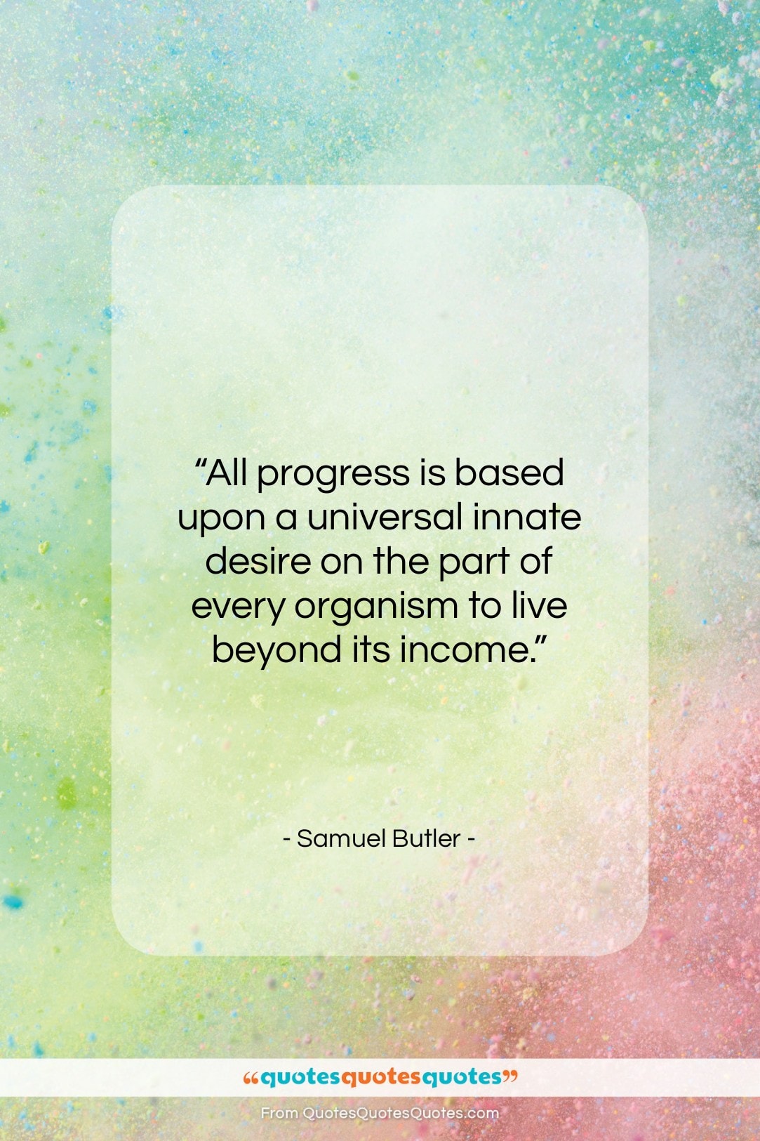 Samuel Butler quote: “All progress is based upon a universal…”- at QuotesQuotesQuotes.com