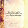 Samuel Butler quote: “Belief like any other moving body follows…”- at QuotesQuotesQuotes.com