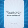 Samuel Butler quote: “Brigands demand your money or your life;…”- at QuotesQuotesQuotes.com