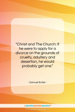 Samuel Butler quote: “Christ and The Church: If he were…”- at QuotesQuotesQuotes.com
